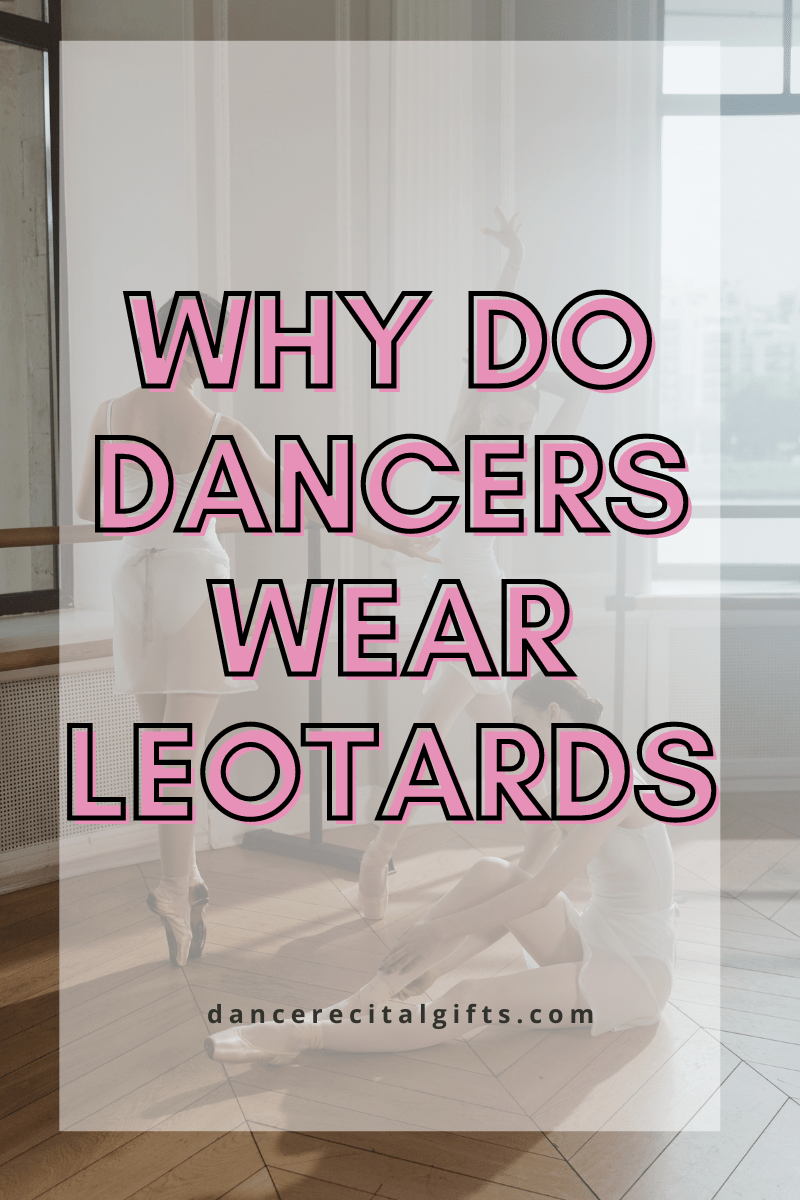 Why Do Dancers Wear Leotards: The Practical and Aesthetic Reasons